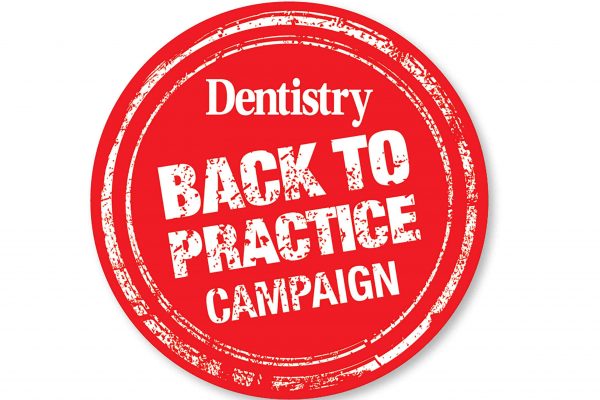 Dentistry is kicking off a new campaign that gets behind the growing drive for dental teams to get back to work