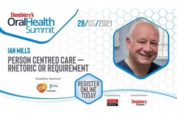 At the Oral Health Summit this Friday, Ian Mills will discuss patient-centred care and why it is crucial to the delivery of high quality dentistry