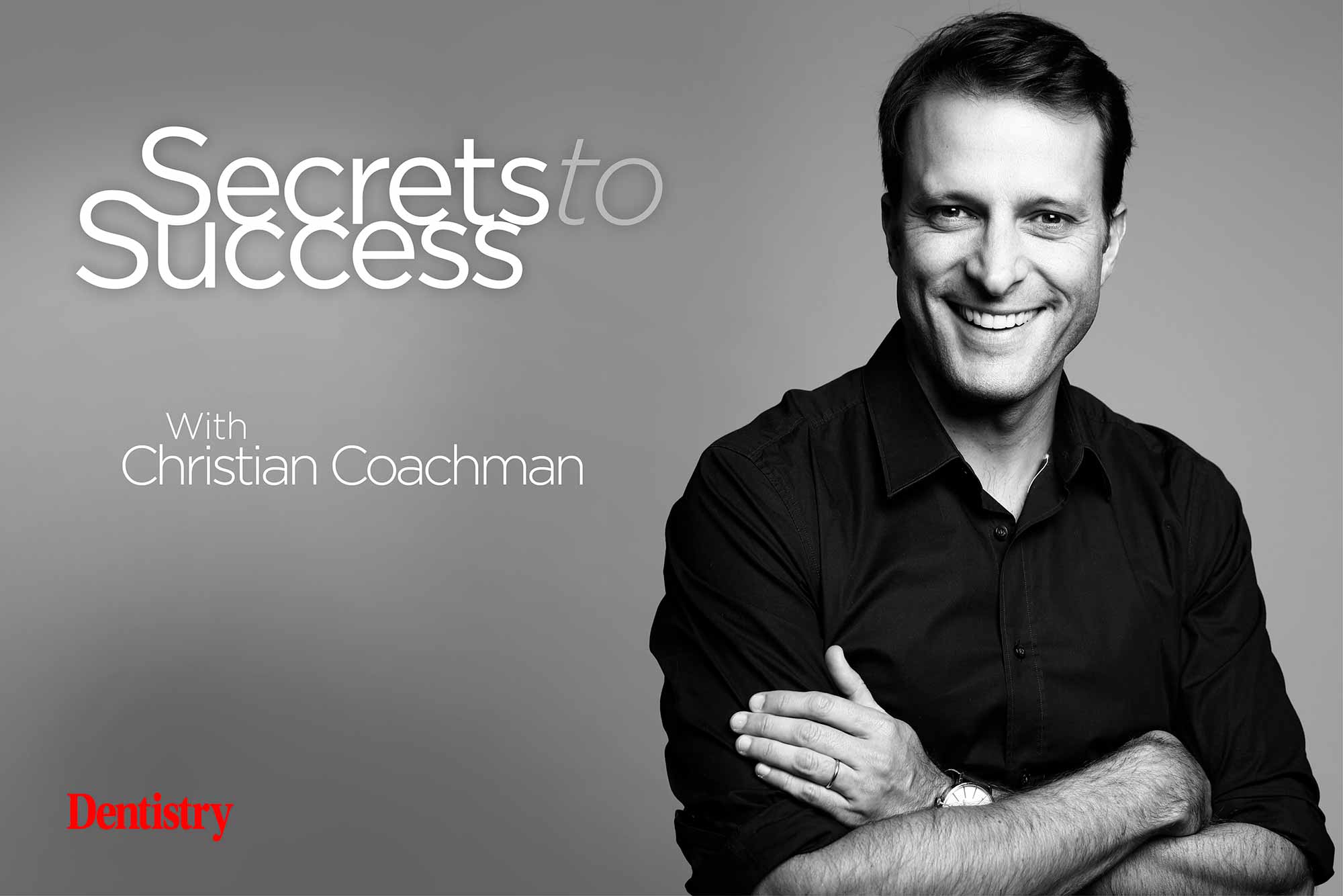 Secrets to Success with Christian Coachman - Dentistry