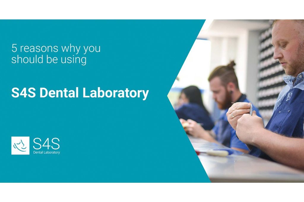 Five reasons why you should be using S4S dental lab - Dentistry