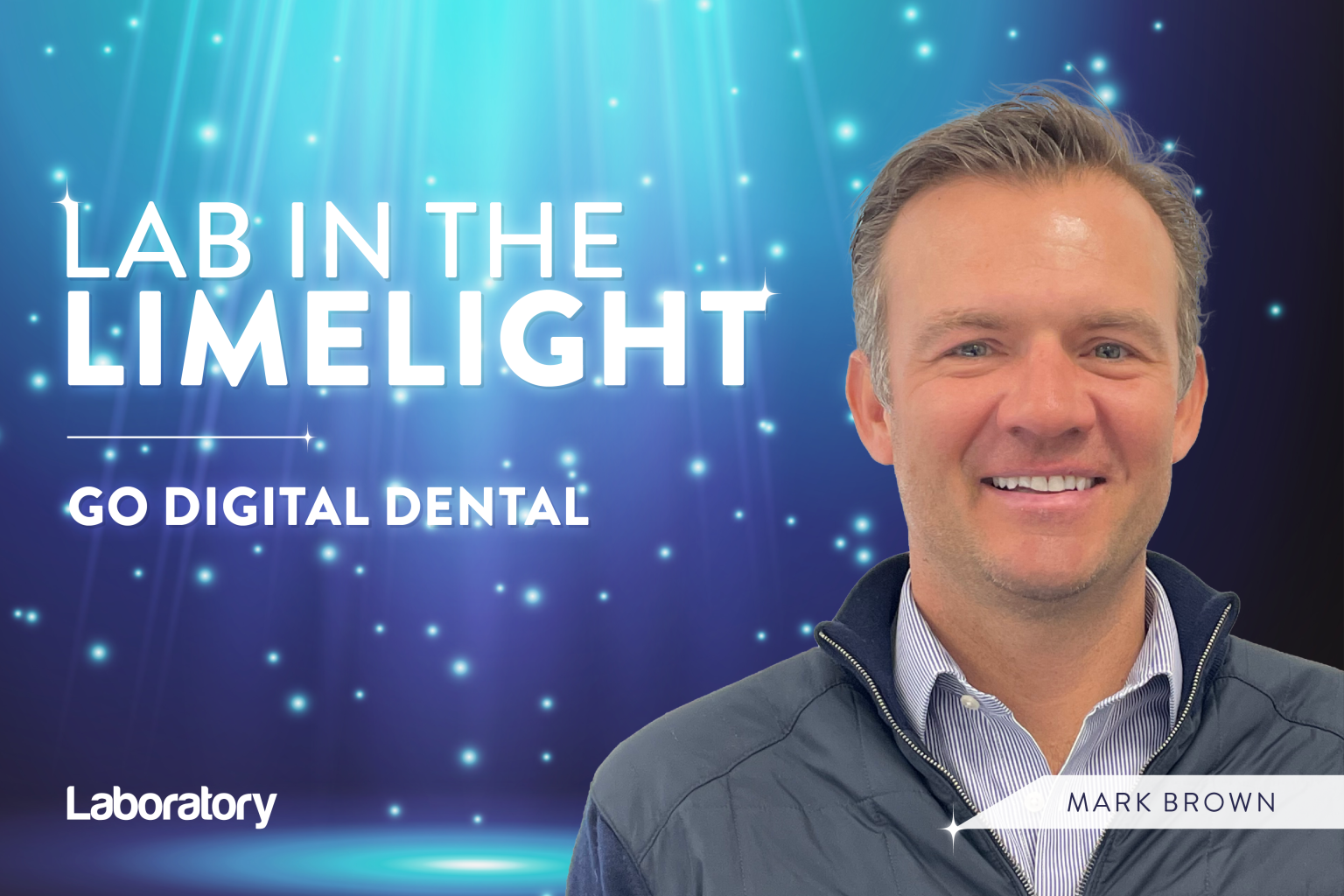 Lab in the Limelight Go Digital Dental Dentistry