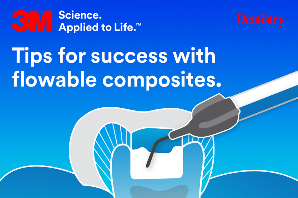 Tips For Success With Flowable Composites - Dentistry