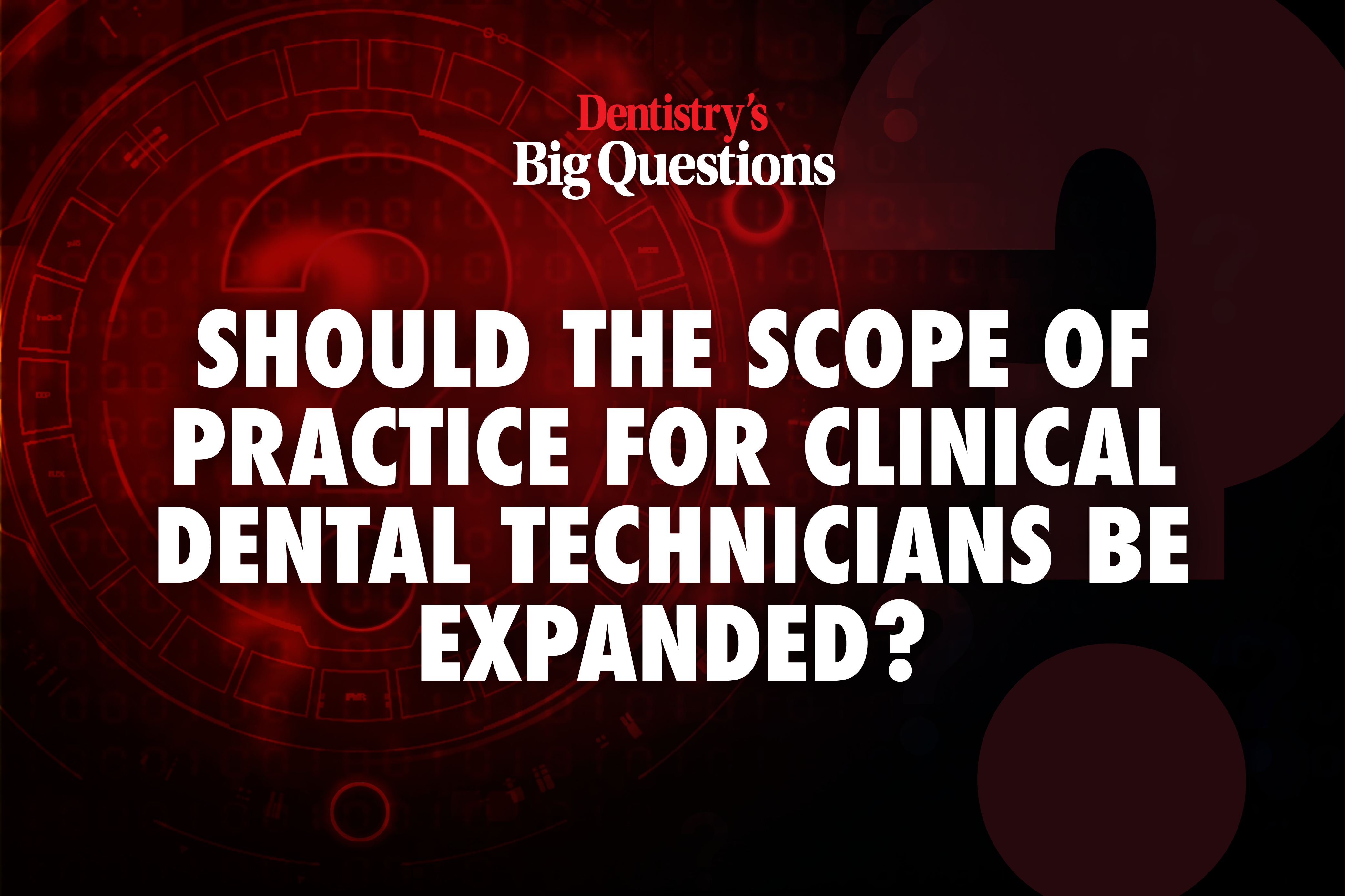 Last week, we asked the profession if the scope of practice for clinical dental technicians should be expanded – here's what was said...