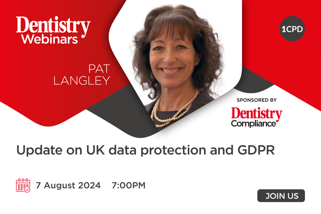 Join Pat Langley on Wednesday 7 August at 7pm as she shares an update on UK data protection and GDPR in dentistry.