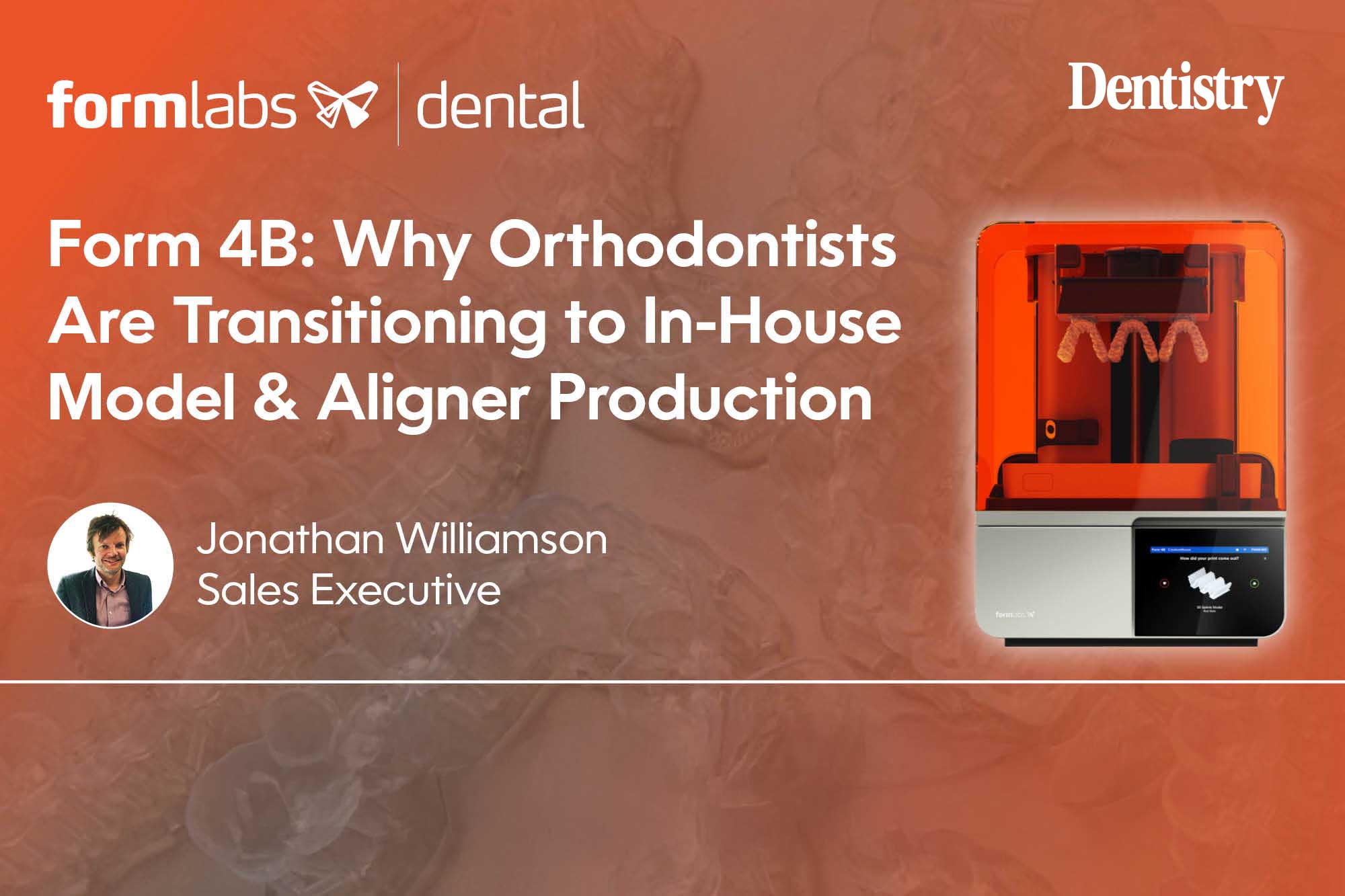 Form 4B: why orthodontists are transitioning to in-house model and aligner production