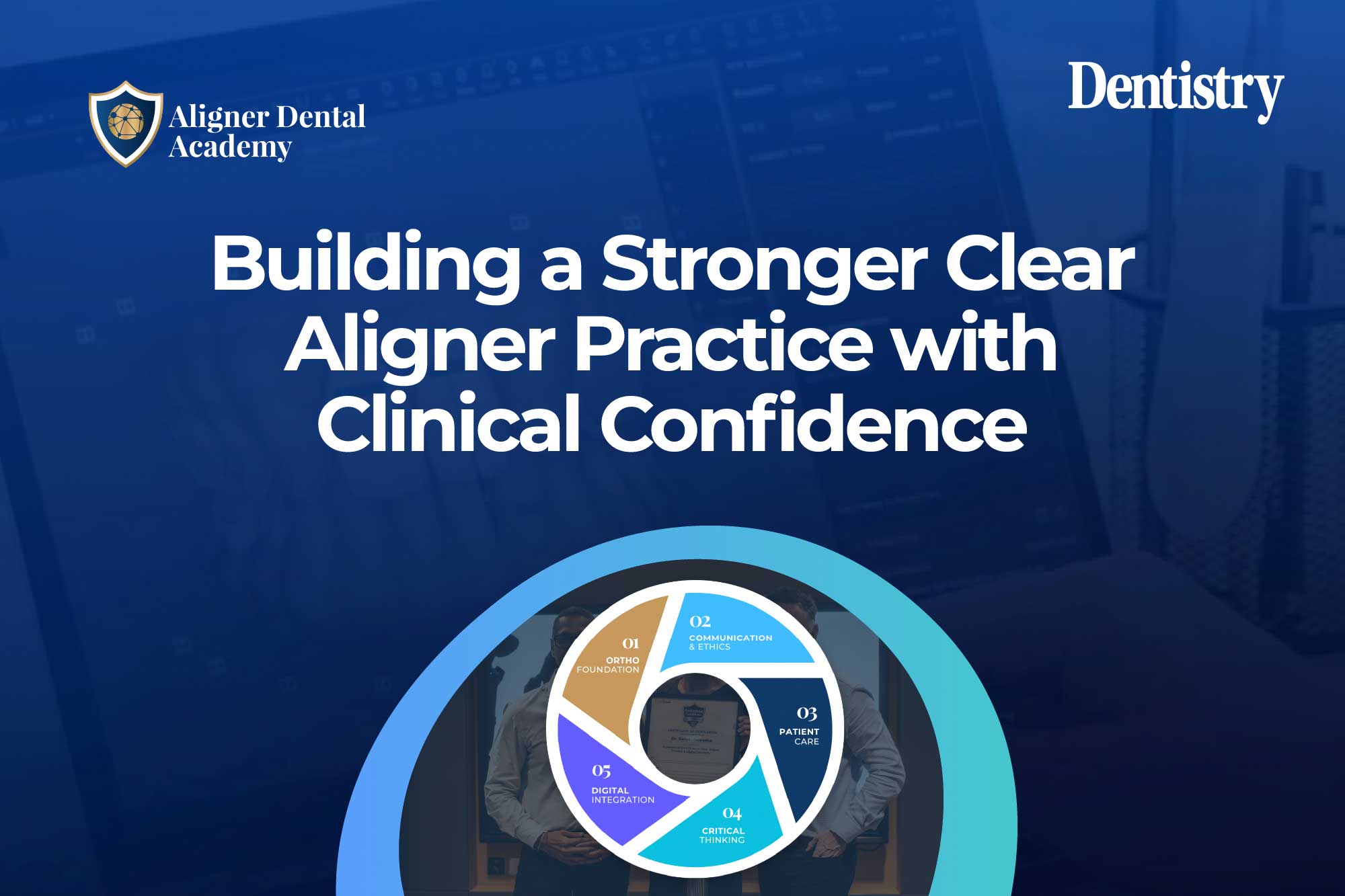 Building a stronger clear aligner practice with clinical confidence