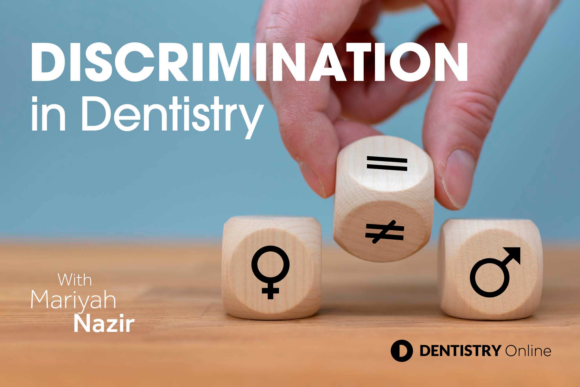 Discrimination in dentistry – Mariyah Nazir