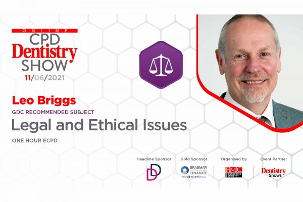 Online CPD Dentistry Show – Leo Briggs on legal and ethical issues