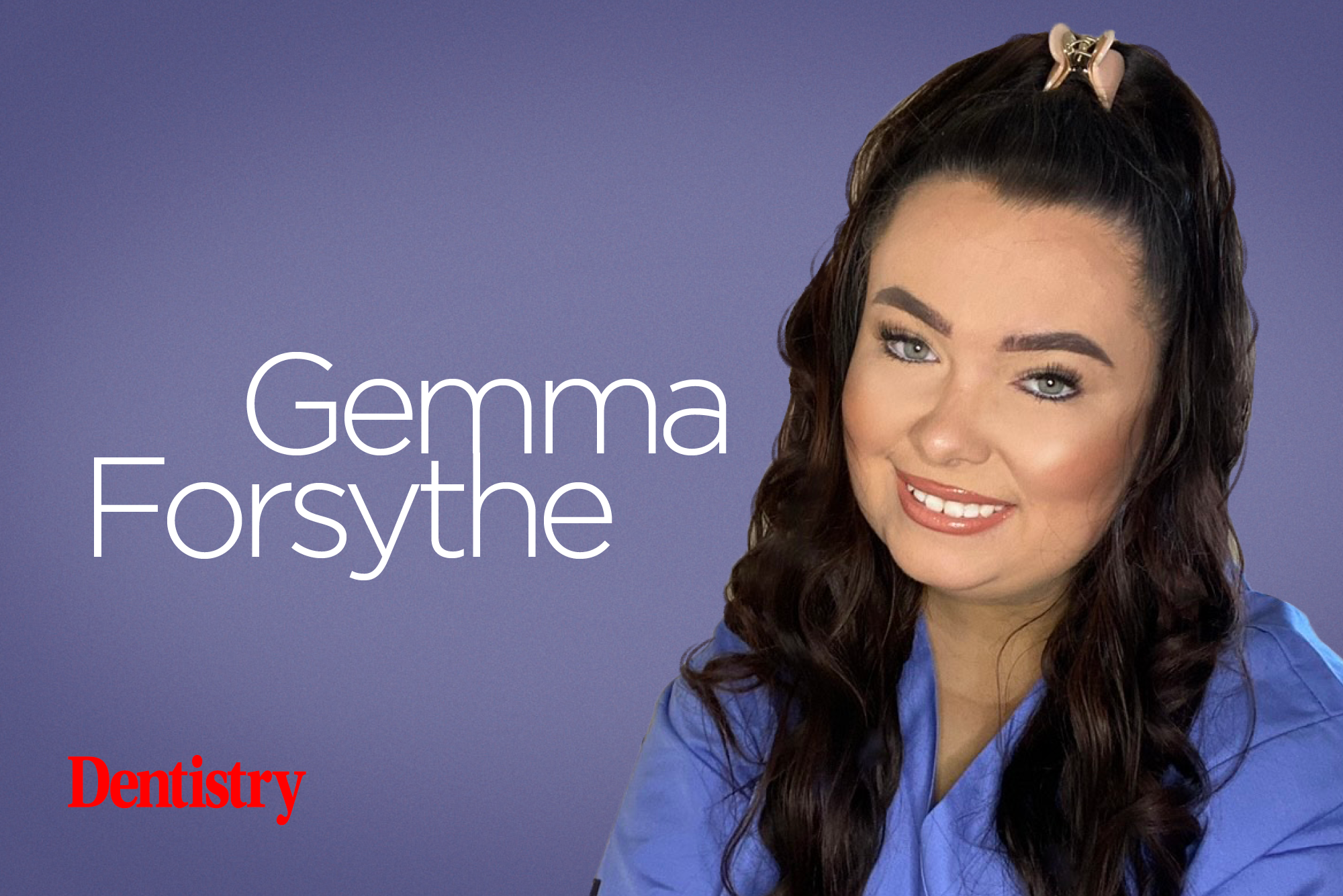 Dentistry podcast – Gemma Forsythe on giving a voice to dental nurses