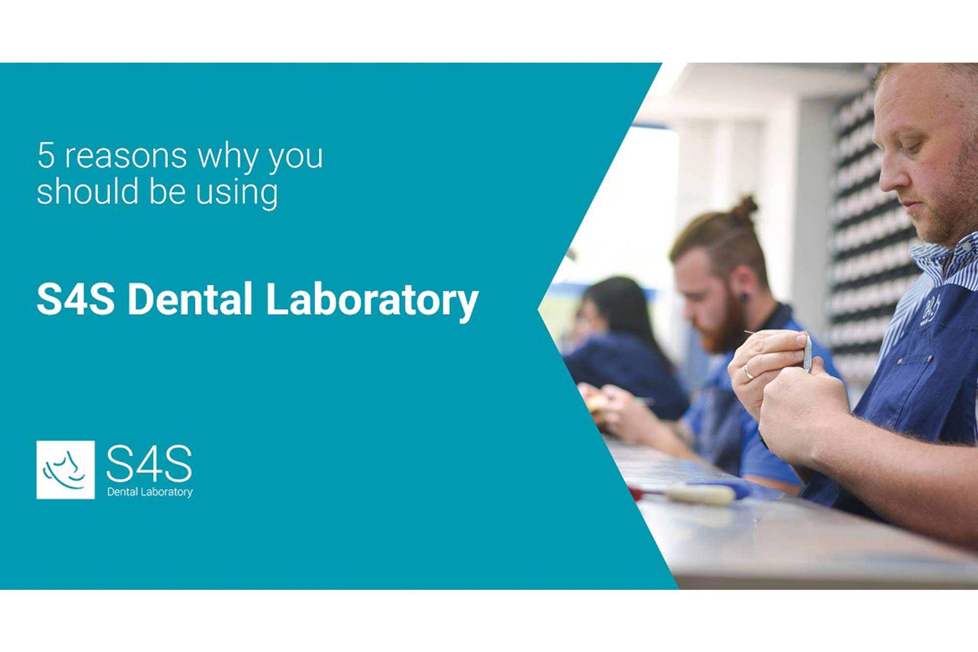 Five reasons why you should be using S4S dental laboratory