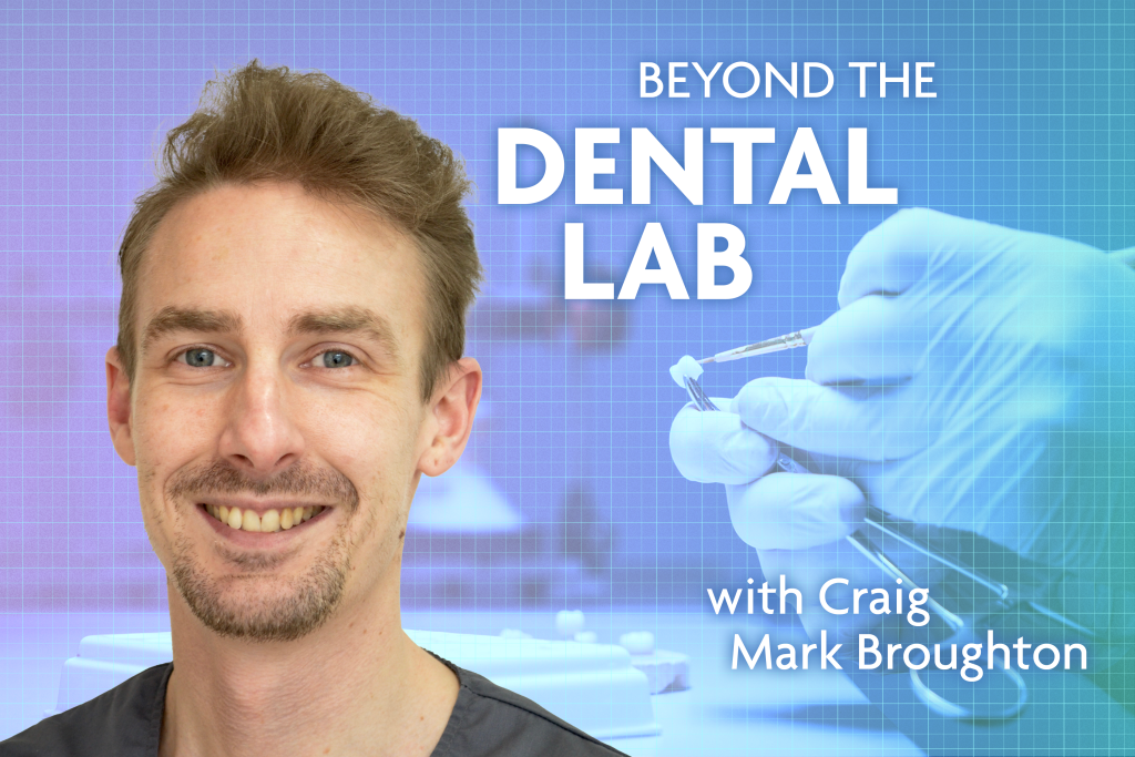 Beyond the Dental Lab Craig Mark Broughton Dentistry