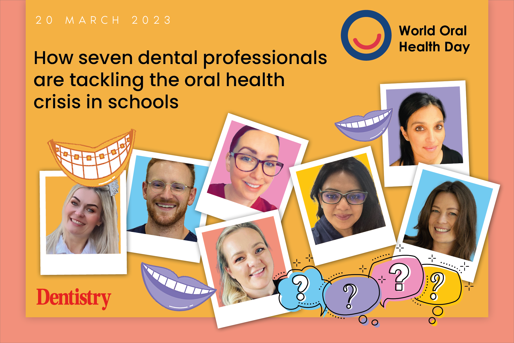 As 20 March marks World Oral Health Day, seven dental professionals discuss how they are actively helping to tackle the oral health crisis in schools and why this support to children is essential. 